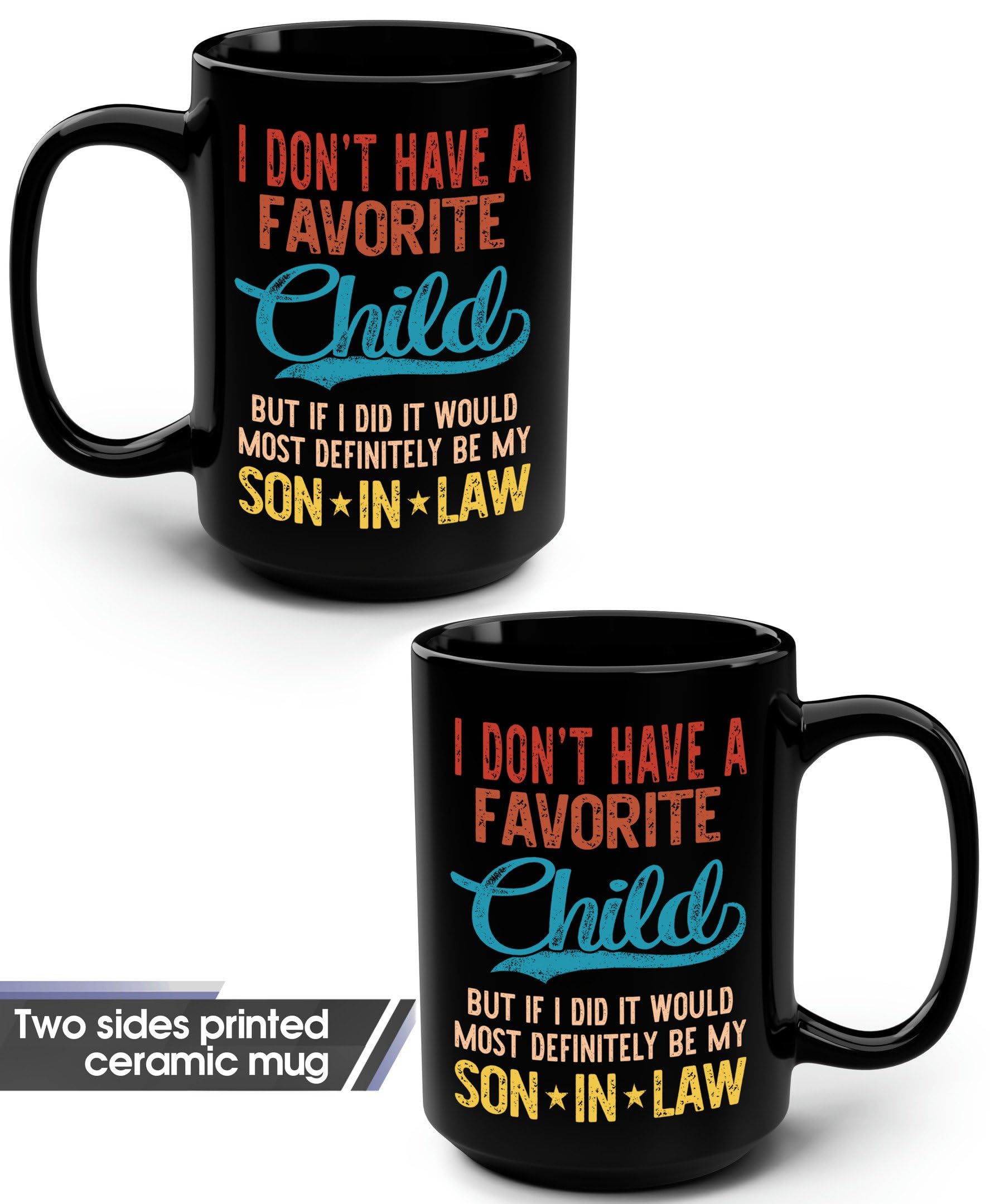 My Son In Law is My Favorite Child Mug 15oz 11oz D9