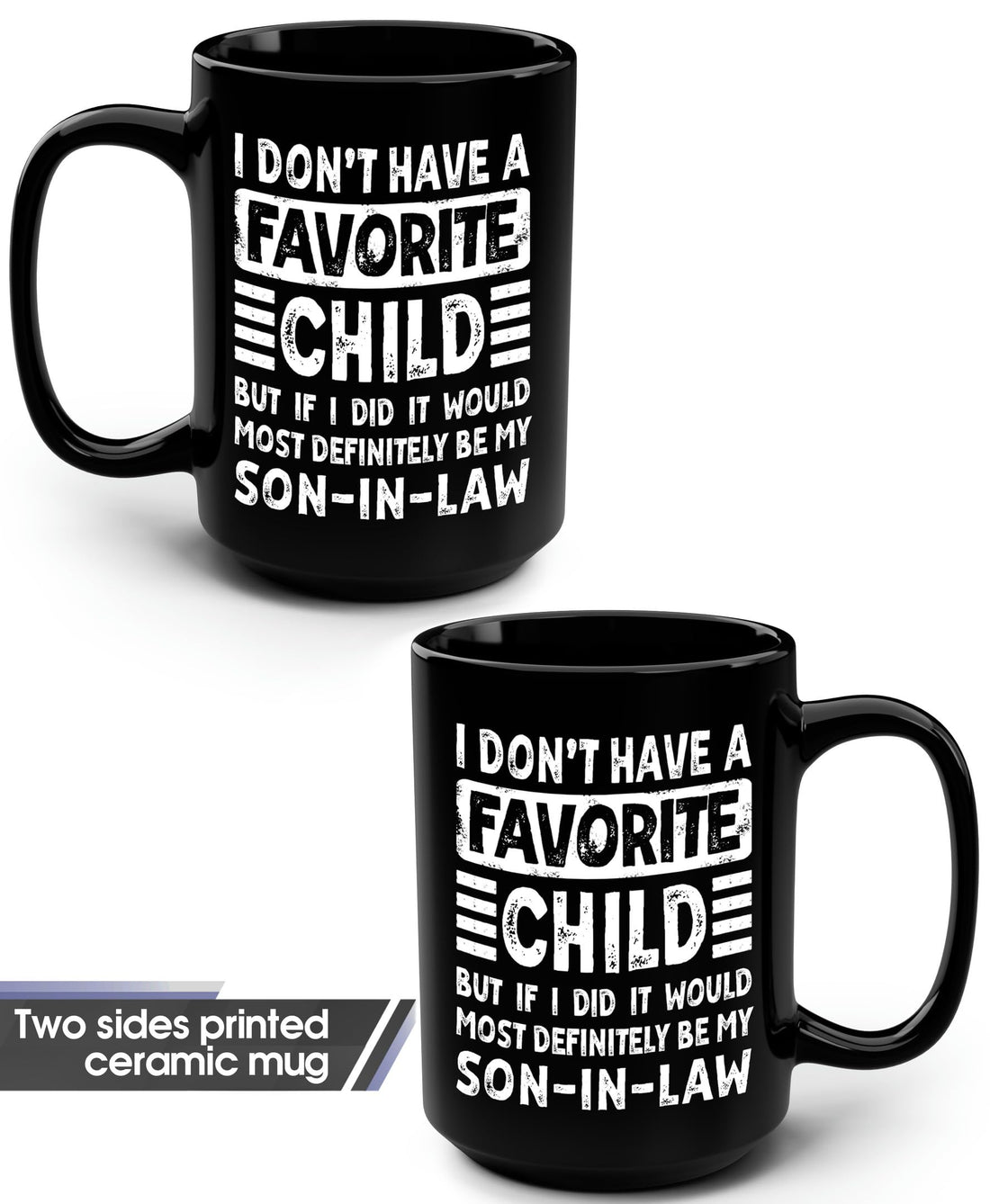 My Son In Law is My Favorite Child Mug 15oz 11oz D4