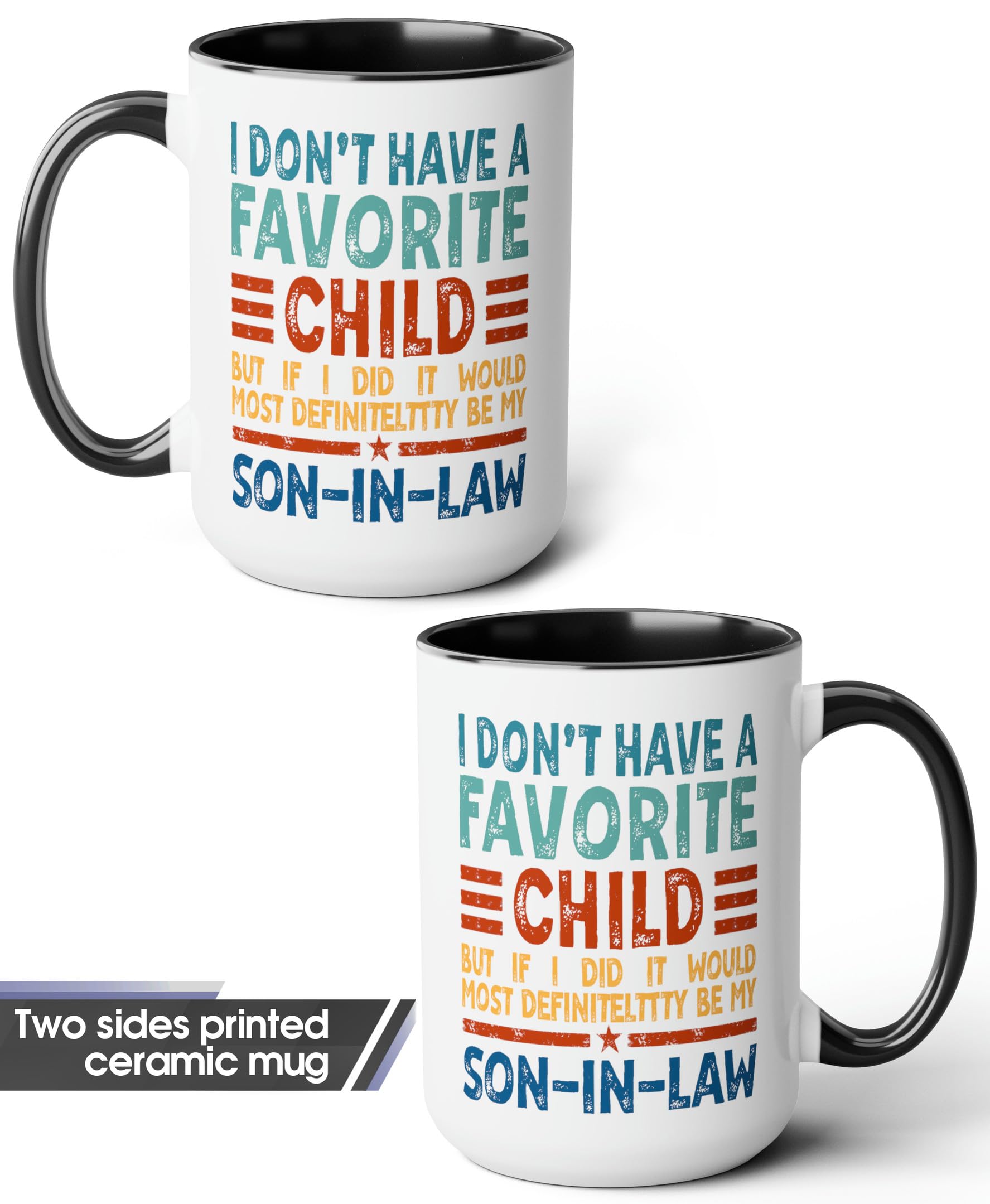 My Son In Law is My Favorite Child Mug 15oz 11oz D6