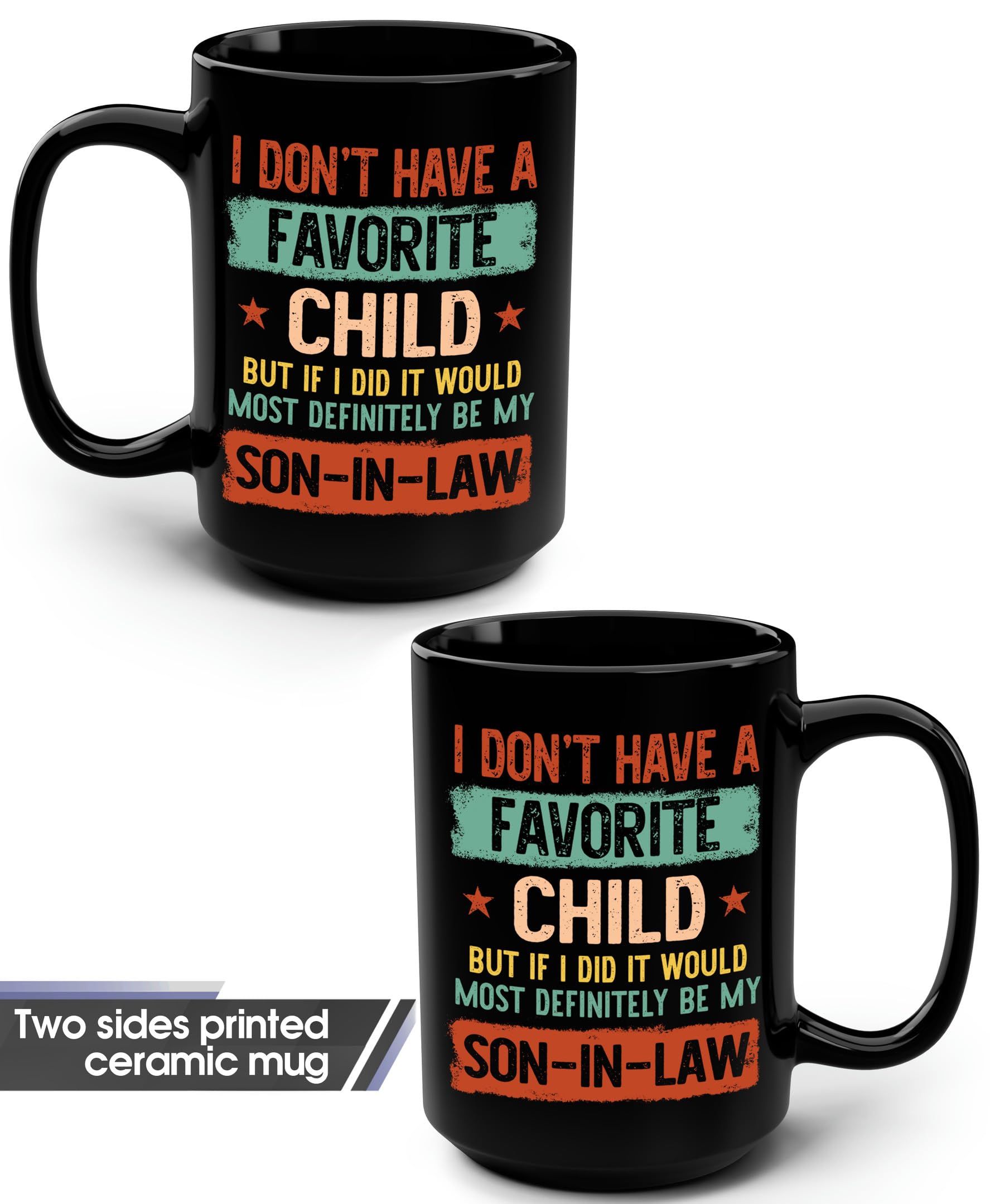 My Son In Law is My Favorite Child Mug 15oz 11oz D8