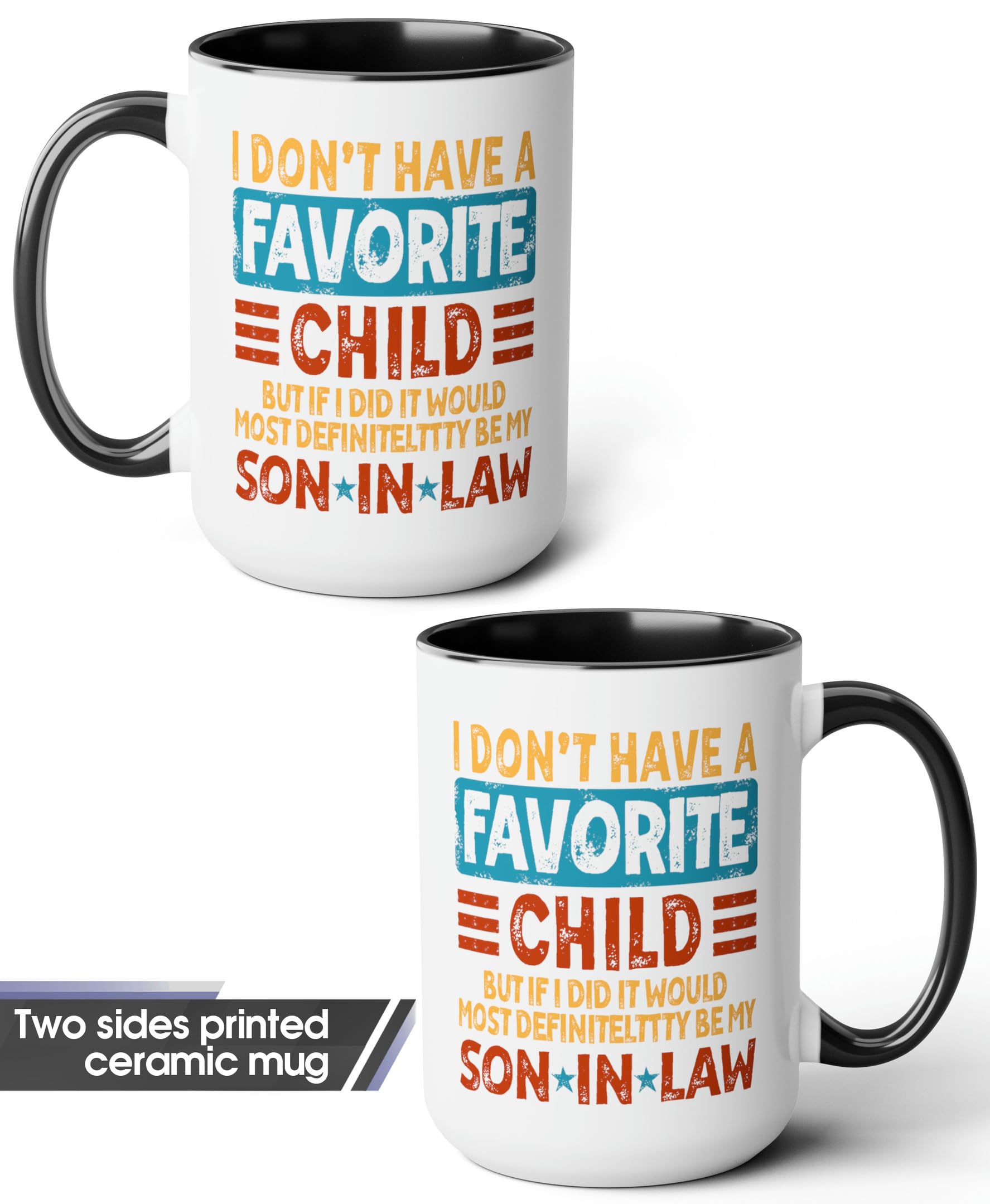 My Son In Law is My Favorite Child Mug 15oz 11oz D5