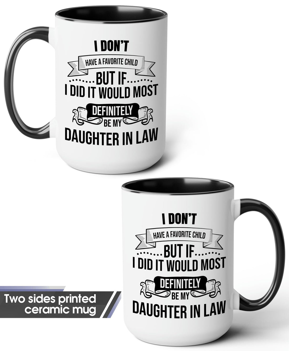 My Daughter In Law is My Favorite Child Mug 15oz 11oz D5