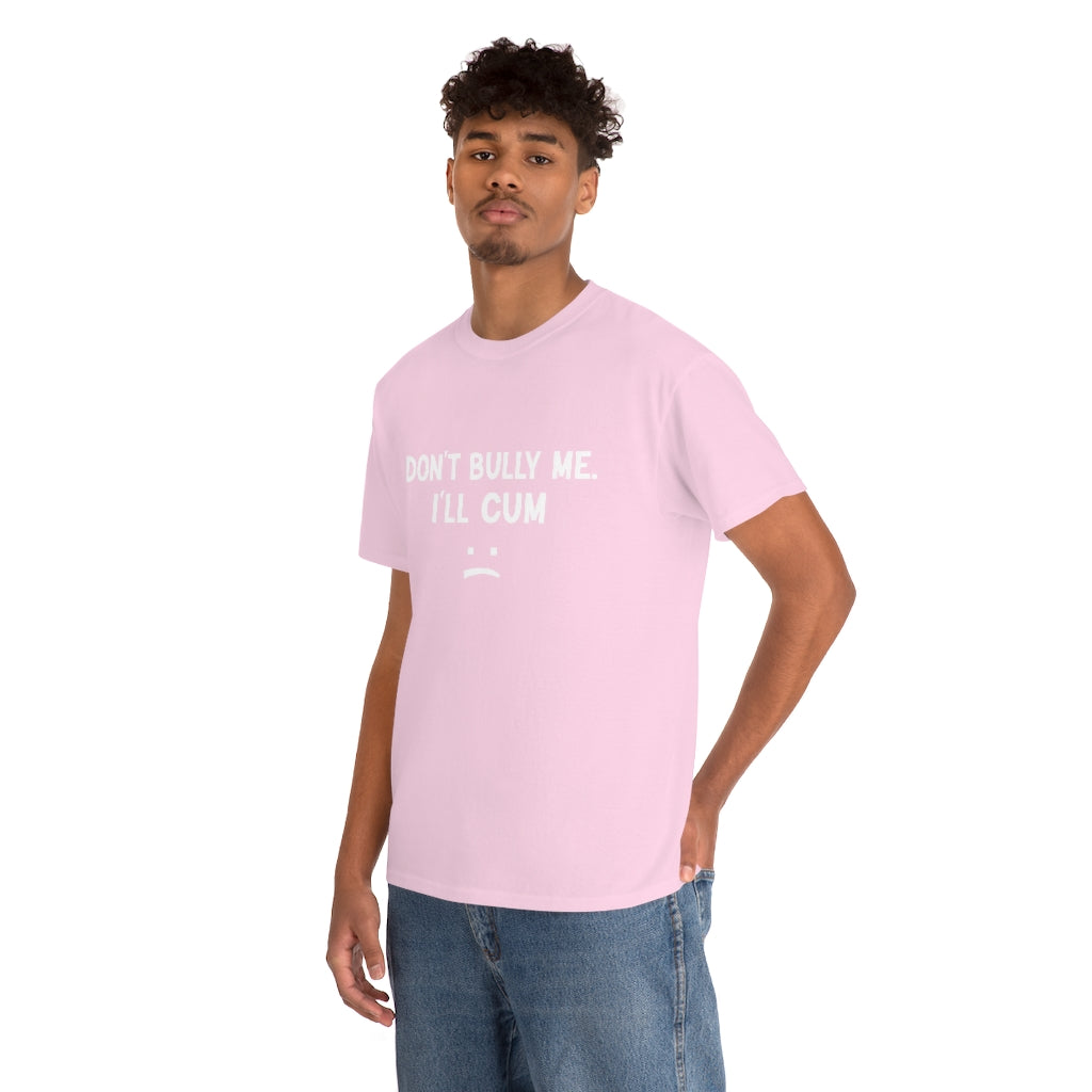 Don't Bully Me Shirt for Women/Men - Unisex Heavy Cotton Tee - B0B8X9RWTS